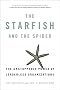 The Starfish and the Spider: The Unstoppable Power of Leaderless Organizations