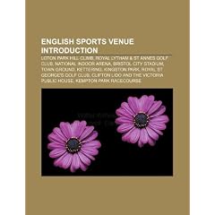 English Sports Venue Introduction: Loton Park Hill Climb, Royal Lytham & St Annes Golf Club, National Indoor Arena, Bristol City Stadium