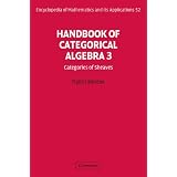 Handbook of Categorical Algebra: Volume 3, Sheaf Theory (Encyclopedia of Mathematics and its Applications)Francis Borceux�ɂ��