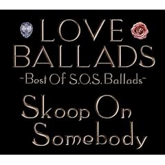 LOVE BALLADS~Best Of S.O.S.Ballads