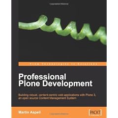 Professional Plone Development: Building Robust, Content-ctbtric Web Applications With Plone 3, an Open Source Content Management System