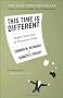This Time Is Different: Eight Centuries of Financial Folly