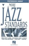 [Book] More Jazz Standards: Melody Line, Chords and Lyrics for Keyboard, Guitar, Vocal (Paperback Songs)