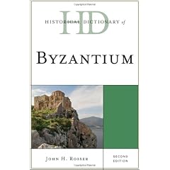 Historical Dictionary of Byzantium (Historical Dictionaries of Ancient Civilizations and Historical Eras)