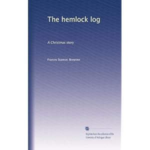 【クリックで詳細表示】The hemlock log： A Christmas story [ペーパーバック]