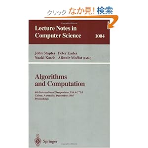 【クリックでお店のこの商品のページへ】Algorithms and Computations: 6th International Symposium, ISAAC ’95 Cairns, Australia, December 4 - 6, 1995. Proceedings Proceedings. (Lecture Notes in Computer Science): John Staples, Peter Eades, Naoki Katoh, Alistair Moffat: 洋書
