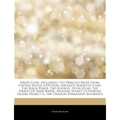 Articles on Pirate Films, Including: The Princess Bride (Film), Captain Blood (1935 Film), Naughty Marietta (Film), the Black Pirate, the Goonies, Hoo