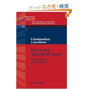【クリックでお店のこの商品のページへ】Discrete-time Sliding Mode Control: A Multirate Output Feedback Approach (Lecture Notes in Control and Information Sciences): B. Bandyopadhyay, S. Janardhanan: 洋書