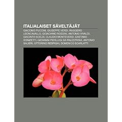 Italialaiset S Velt J T: Giacomo Puccini, Giuseppe Verdi, Ruggero Leoncavallo, Gioachino Rossini, Antonio Vivaldi, Giacinto Scelsi