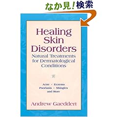 【クリックでお店のこの商品のページへ】Healing Skin Disorders: Natural Treatments for Dermatological Conditions: Andrew Gaeddert: 洋書