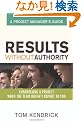 Results Without Authority: Controlling a Project When the Team Doesn't Report to You