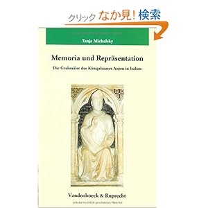 【クリックでお店のこの商品のページへ】Memoria Und Reprasentation: Die Grabmaler Des Konigshauses Anjou in Italien (Kritische Studien Zur Geschichtswissenschaft): Tanja Michalsky: 洋書