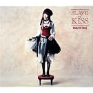 SLAVE of KISS