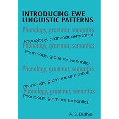 Introducing Ewe Linguistic Patterns: A Textbook of Phonology,  Grammar, and Semantics (Fountain Series in Education Studies)