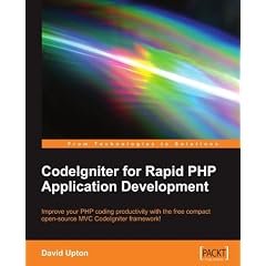 CodeIgniter for Rapid PHP Application Development: Improve Your Php Coding Productivity With the Free Compact Open-source Mvc Codelgniter Framework!