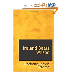 【クリックでお店のこの商品のページへ】Ireland Beats Wilson: Dorbene, Kevin Stroma: 洋書
