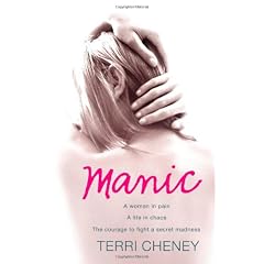 Manic: A Woman in Pain. A Life in Chaos. The Courage to Fight a Secret Madness.