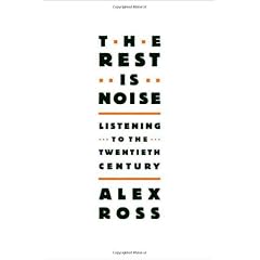 The Rest Is Noise: Listening to the Twentieth Century