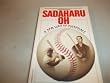 SADAHARU OH: ZEN BSBALL