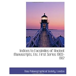 【クリックでお店のこの商品のページへ】Indices to Facsimiles of Ancient Manuscripts， Etc. First Series 1903-1912： New Palaeographical Society： 洋書