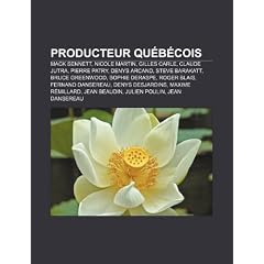 Producteur Qubcois: Mack Sennett, Nicole Martin, Gilles Carle, Claude Jutra, Pierre Patry, Denys Arcand, Steve Barakatt, Bruce Greenwood