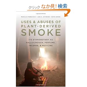 【クリックでお店のこの商品のページへ】Uses and Abuses of Plant-Derived Smoke: Its Ethnobotany As Hallucinogen, Perfume, Incense, and Medicine: Marcello Pennacchio, Lara Vanessa Jefferson, Kayri Havens, David S. Sollenberger: 洋書