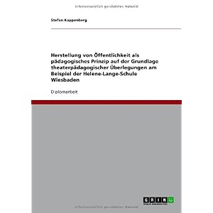 【クリックでお店のこの商品のページへ】Herstellung Von Offentlichkeit ALS Padagogisches Prinzip Auf Der Grundlage Theaterpadagogischer Uberlegungen Am Beispiel Der Helene-Lange-Schule Wiesb： Stefan Kappenberg： 洋書