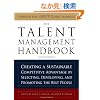 The Talent Management Handbook: Creating a Sustainable Competitive Advantage by Selecting, Developing, and Promoting the Best People