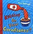 Ketchup on Your Cornflakes?