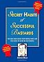 Secret Habits of Successful Bastards: The Self-help Book for People Who are Too Nice
