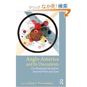 【クリックでお店のこの商品のページへ】Anglo-America and its Discontents: Civilizational Identities beyond West and East: Peter J. Katzenstein: 洋書