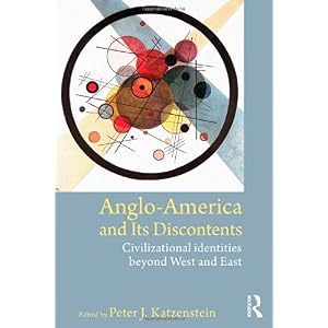 【クリックで詳細表示】Anglo-America and its Discontents： Civilizational Identities beyond West and East： Peter J. Katzenstein： 洋書