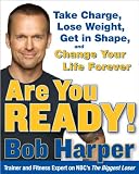[Book] Are You Ready!: To Take Charge, Lose Weight, Get in Shape, and Change Your Life Forever