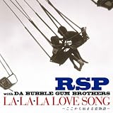 [CD]RSP with DA BUBBLE GUM BROTHERS LA・LA・LA LOVE SONG~ここから始まる恋物語~