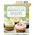 The Complete Magnolia Bakery Cookbook: Recipes from the World-Famous Bakery and Allysa Torey's Home Kitchen
