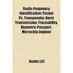 Radio-Frequency Identification: Pocket PC, Transponder, Burst Transmission, Traceability, Biometric Passport, Microchip Implant