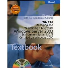 70-296 Managing and Maintaining a Microsoft Windows Server2003 Environment for an MCSE Certified on Windows 2000 Package (Microsoft Official Academic Course Series)