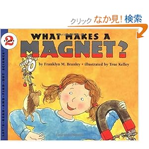 【クリックでお店のこの商品のページへ】What Makes a Magnet? (Let’s-Read-and-Find-Out Science 2)