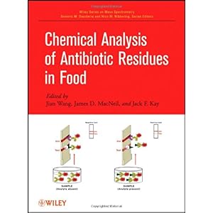【クリックで詳細表示】Chemical Analysis of Antibiotic Residues in Food (Wiley Series on Mass Spectrometry)： Jian Wang， James D. MacNeil， Jack F. Kay： 洋書