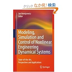 【クリックでお店のこの商品のページへ】Modeling, Simulation and Control of Nonlinear Engineering Dynamical Systems: State-of-the-Art, Perspectives and Applications: Jan Awrejcewicz: 洋書