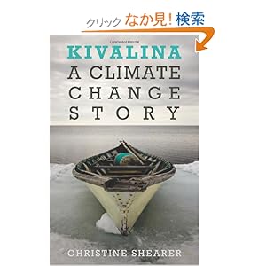 【クリックでお店のこの商品のページへ】Kivalina: A Climate Change Story: Christine Shearer: 洋書
