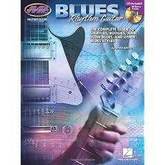 Blues Rhythm Guitar: The Complete Guide to Shuffles, Boogies, Jump, Slow Blues, and Other Blues Styles (Master Class)