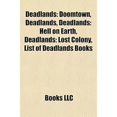 Deadlands: Doomtown, Deadlands, Deadlands: Hell on Earth, Deadlands: Lost Colony, List of Deadlands Books