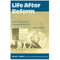 Life After Reform: When the Bipartisan Campaign Reform Act Meets Politics (Campaigning American Style)