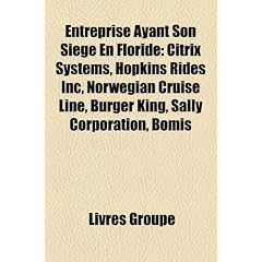 Entreprise Ayant Son Sige En Floride: Citrix Systems, Hopkins Rides Inc, Norwegian Cruise Line, Burger King, Sally Corporation, Bomis