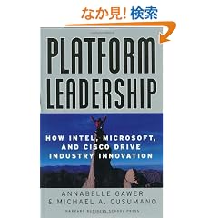 Platform Leadership: How Intel, Microsoft, and Cisco Drive Industry Innovation