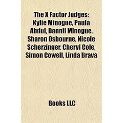 The X Factor Judges: Kylie Minogue, Paula Abdul, Dannii Minogue, Sharon Osbourne, Nicole Scherzinger, Cheryl Cole, Simon Cowell, Linda Brav