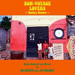 BON-VOYAGE LOVERS -SMILEY GROOVE- Music Selected and Mixed by Mr. BEATS a.k.a. DJ CELORY