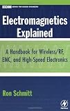 [Livre] Electromagnetics Explained: A Handbook for Wireless/Rf, Emc, and High-Speed Electronics