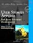 User Stories Applied: For Agile Software Development (Addison-Wesley Signature Series (Beck))